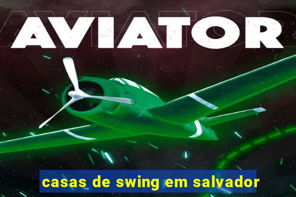 casas de swing em salvador